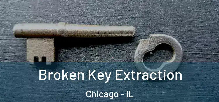  Broken Key Extraction Chicago - IL