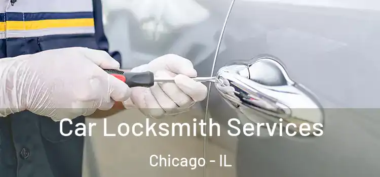  Car Locksmith Services Chicago - IL
