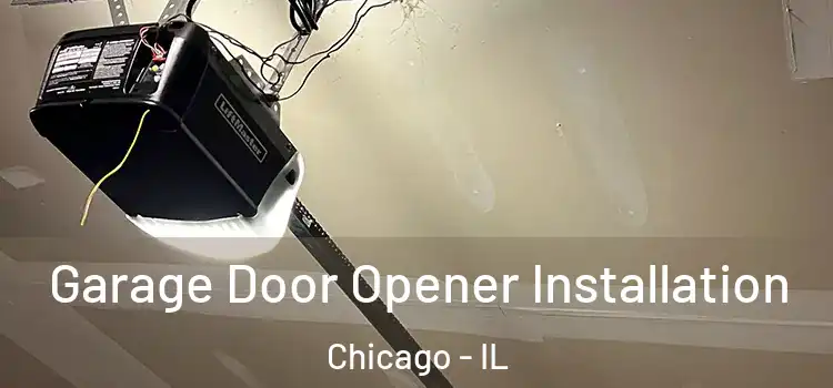  Garage Door Opener Installation Chicago - IL