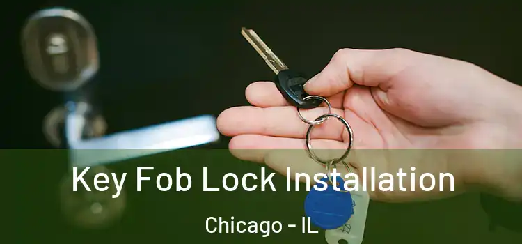 Key Fob Lock Installation Chicago - IL