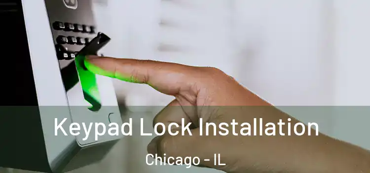 Keypad Lock Installation Chicago - IL