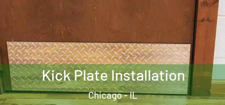  Kick Plate Installation Chicago - IL